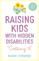 Raising Kids with Hidden Disabilities: Getting It 183997155X Book Cover