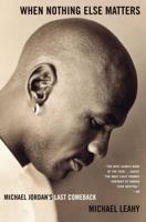 When Nothing Else Matters: Michael Jordan's Last Comeback 0743254279 Book Cover