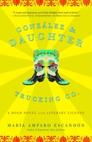 Gonzalez and Daughter Trucking Co.: A Road Novel with Literary License 1400097355 Book Cover