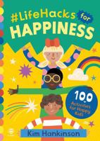 #LifeHacks for Happiness: 100 Activities for Happy Kids 1913918599 Book Cover