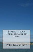 Strength And Courage:Amazing Hope 1475152388 Book Cover