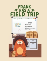 Frank Has A Field Trip: A Tale of Giggles and Grand Adventures (The Adventures of Frank & Friends) B0GR5FVF5F Book Cover