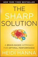 The Sharp Solution: A Brain-Based Approach for Optimal Performance 1118457390 Book Cover