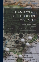 [Salesman's Sample] Life and Work of Theodore Roosevelt: Typical American, Patriot, Orator, Historian, Sportsman, Soldier, Statesman and President 1279850469 Book Cover