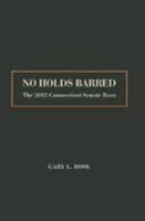 NO HOLDS BARRED : The 2012 Connecticut Senate Race 1936320738 Book Cover
