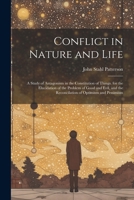 Conflict in Nature and Life: A Study of Antagonism in the Constitution of Things. for the Elucidation of the Problem of Good and Evil, and the Reconcilation of Optimism and Pessimism 1022494821 Book Cover