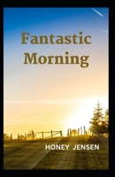 Fantastic Morning: Give yourself a chance to live longer B0BJC4SQ4B Book Cover