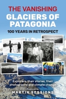 The Vanishing Glaciers of Patagonia 1922792314 Book Cover