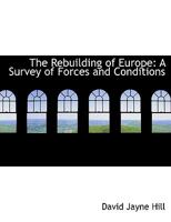 The Rebuilding of Europe; a Survey of Forces and Conditions 1113371811 Book Cover