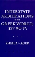 Interstate Arbitrations in the Greek World, 337-90 B.C. (Hellenistic Culture and Society) 0520081625 Book Cover