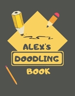 Alex's Doodle Book: Personalised Alex Doodle Book/ Sketchbook/ Art Book For Alex's, Children, Teens, Adults and Creatives | 100 Blank Pages For Full Creativity | A4 1675749736 Book Cover