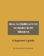 How to Build a Free Website in 10 Minutes B0BXNFHB6H Book Cover