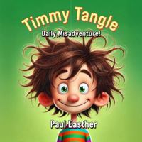 Timmy Tangle: Daily Misadventure! 1923161539 Book Cover