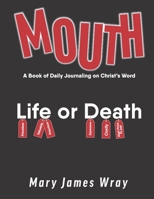 Mouth: A Book of Daily Journaling on Christ’s Word B08B7KXYQG Book Cover