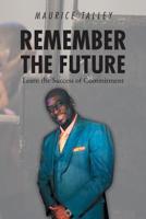 Remember the Future: Learn the Success of Commitment 164471146X Book Cover