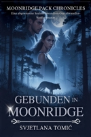 Gebunden in Moonridge: Eine Abgewiesene Seelenverwandten-Gestaltwandler-Wolfsromanze (Moonridge Pack-Chroniken) (German Edition) B0H4RPKGN1 Book Cover