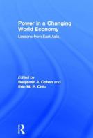 Power in a Changing World Economy: Lessons from East Asia 0415856221 Book Cover