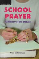 School Prayer: A History of the Debate (Issues in Focus) 0894909045 Book Cover