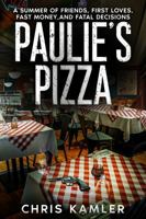Paulie's Pizza: A Summer of Friends, First Loves, Fast Money, and Fatal Decisions B0HBTKX5S8 Book Cover