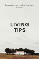 Living tips: Easy actions that can lead to a better existence B0BSJJVQLD Book Cover