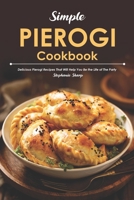 Simple Pierogi Cookbook: Delicious Pierogi Recipes That Will Help You Be the Life of The Party B0851MY9XF Book Cover