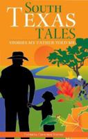 South Texas Tales: Stories My Father Told Me 1602475482 Book Cover