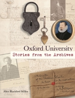 Oxford University: Stories from the Archives 1851245715 Book Cover