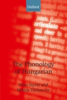 The Phonology of Hungarian (The Phonology of the World's Languages) 0199228906 Book Cover