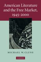 American Literature and the Free Market, 1945-2000 1107680654 Book Cover