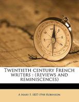 Twentieth Century French Writers: (Reviews and Reminiscences) 1014761719 Book Cover