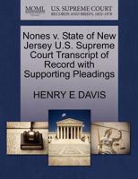 Nones v. State of New Jersey U.S. Supreme Court Transcript of Record with Supporting Pleadings 1270074512 Book Cover