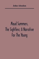 Maud Summers, the Sightless: A Narrative for the Young 9354362567 Book Cover