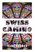 SWISS CAMINO - Volume III: South-West Switzerland (Hiking edition) 3906861384 Book Cover