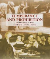 Temperance and Prohibition: The Movement to Pass Anti-Liquor Laws in America 1404208615 Book Cover