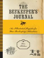 The Beekeeper's Journal: An Illustrated Register for Your Beekeeping Adventures 0760379181 Book Cover