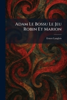 Adam Le Bossu Le Jeu Robin Et Marion 1025257030 Book Cover