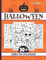 Halloween Libro da colorare: 30+ Pagine da colorare - Mostri Streghe Vampiri Zucche Fantasma - Libro da colorare per bambini - +3 anni - FORMATO GRANDE (Italian Edition) B08JDTKG3M Book Cover
