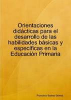 Orientaciones Didacticas Para El Desarrollo De Las Habilidades Basicas Y Especificas En La Educacion Primaria (Spanish Edition) 1409272079 Book Cover
