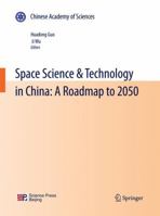 Space Science & Technology in China: A Roadmap to 2050 3642053416 Book Cover
