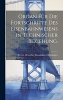Organ für die Fortschritte des Eisenbahnwesens in technischer Beziehung. B0CMJWGG6B Book Cover