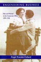 Engendering Business: Men and Women in the Corporate Office, 1870-1930 (Gender Relations in the American Experience) 0801859484 Book Cover
