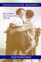 Engendering Business: Men and Women in the Corporate Office, 1870-1930 (Gender Relations in the American Experience) 0801848601 Book Cover