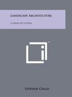 Landscape Architecture: A Series Of Letters 1258210517 Book Cover