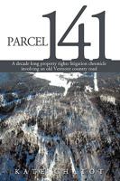 Parcel 141: A Decade Long Property Rights Litigation Chronicle Involving an Old Vermont Country Road 0595463371 Book Cover