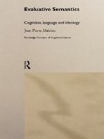 Evaluative Semantics: Cognition, Language and Ideology 0415647584 Book Cover