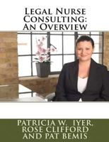 Legal Nurse Consulting: An Overview 1466313005 Book Cover