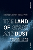 The Land of Space and Dust: A Trip to the U.S.A. with 13 Writers 1920-2000 8869774635 Book Cover