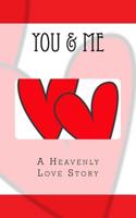 You & Me: A Heavenly Love Story 1512078484 Book Cover