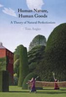 Human Nature, Human Goods: A Theory of Natural Perfectionism 1009375601 Book Cover