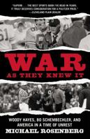 War As They Knew It: Woody Hayes, Bo Schembechler, and America in a Time of Unrest 0446698652 Book Cover